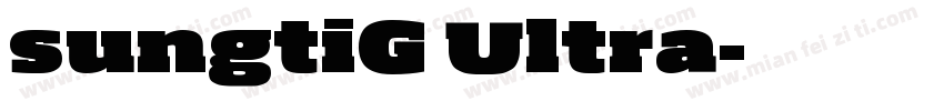 sungtiG Ultra字体转换